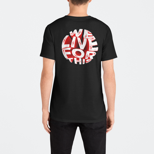 "WE LIVE FOR THIS" Premium Tee